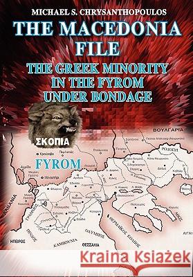The Macedonia File: The Greek Minority in the FYROM Under Bondage Center, Pan-Macedonian Studies 9781453781517 Createspace