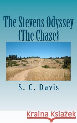 The Stevens Odyssey: {The Chase} S. C. Davis 9781453786383 Createspace