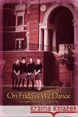 On Fridays We Dance: A Memoir Pat Buysse 9781453788127 Createspace