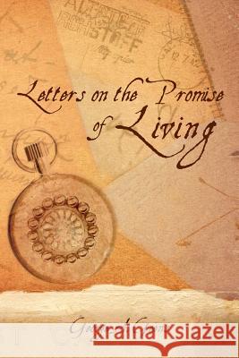 Letters On The Promise Of Living Goens, George 9781453792759 Createspace