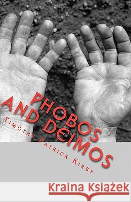 PHOBOS and DEIMOS: Six Stories Kirby, Timothy Patrick 9781453793459 Createspace