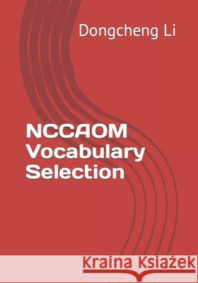 NCCAOM Vocabulary Selection Li, Dongcheng 9781453795743 Createspace