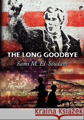 The Long Good-Bye Sami M. El-Soudani 9781453796115