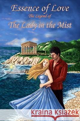 Essence of Love, The Legend of the Lady in the MIst Bonham, Caroline 9781453796740 Createspace