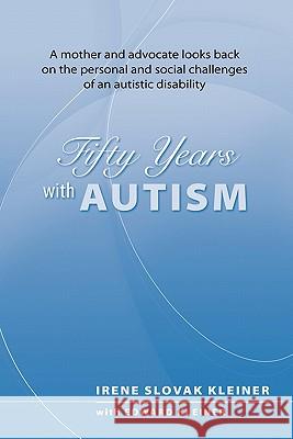 50 Years With Autism: A mother and advocate looks back on the personal and social challenges of an autistic disability Kleiner, Edward C. 9781453796870 Createspace