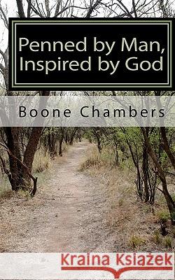 Penned by Man, Inspired by God: Poems and Thoughts from God Boone Chambers John Ed. Chambers 9781453796962 Createspace