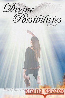 Divine Possibilities MS Patti Barone Patti Barone 9781453797853