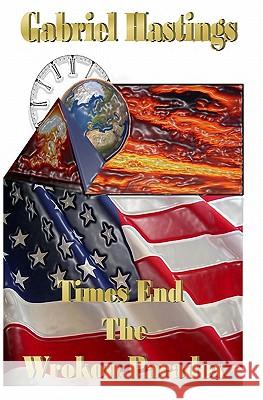 Time's End The Wrokon Paradox Hastings, Gabriel 9781453798683 Createspace
