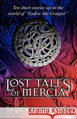 Lost Tales of Mercia Jayden Woods Malcolm Pierce 9781453799925 Createspace