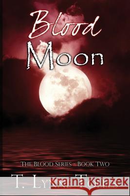 Blood Moon T. Lynne Tolles 9781453800676 Createspace