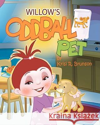 Willow's Oddball Pet Krisi R. Brunson 9781453801116