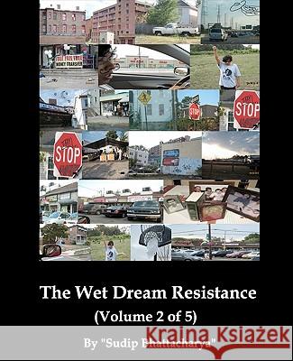 The Wet Dream Resistance Sudip Bhattacharya 9781453801536 Createspace