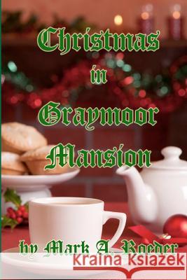 Christmas in Graymoor Mansion Mark A. Roeder 9781453802632 Createspace