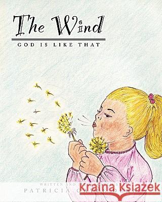 The Wind: God is Like That Dean, Patricia Gayle 9781453802830 Createspace