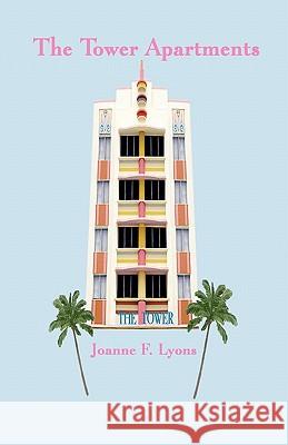 The Tower Apartments Joanne F. Lyons 9781453803806 Createspace