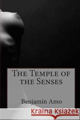 The Temple of the Senses Benjamin Amo 9781453805725 Createspace