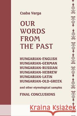 Our Words From The Past Varga, Csaba 9781453805831
