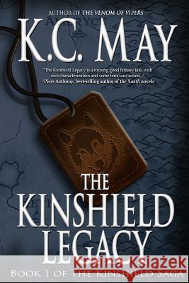 The Kinshield Legacy K. C. May 9781453805862 Createspace
