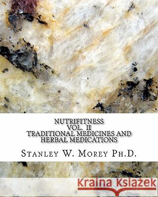 Nutrifitness: Traditional Medines and Herbal Medications Stanley W. More 9781453806296 Createspace