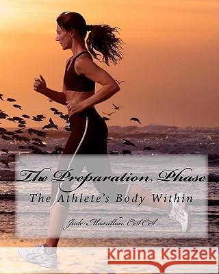 The Preparation Phase: The Athlete's Body Within MR Jude Massillon 9781453806333