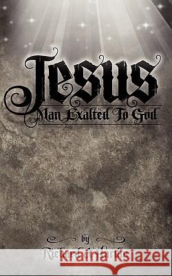 Jesus: Jesus' Faith, Sprinkling of His Blood, His Death, Burial, Resurrection and Exaltation to God. MR Richard a. Hardin 9781453807422