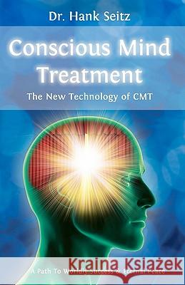 Conscious Mind Treatment: A Path To Worldly Success & Eternal Peace Garzaro, Jaime A. 9781453808764 Createspace