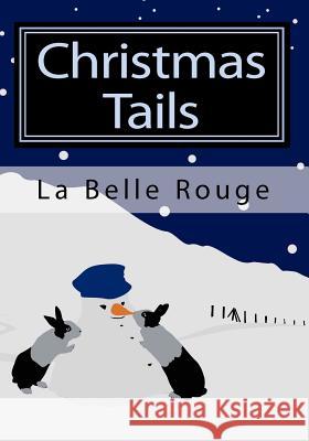 Christmas Tails La Belle Rouge 9781453808771 Createspace