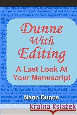 Dunne With Editing: A Last Look At Your Manuscript Dunne, Nann 9781453809501 Createspace