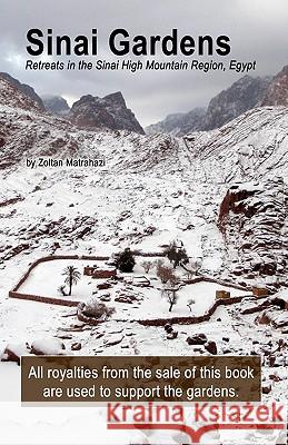 Sinai Gardens: Retreats in the Sinai High Mountains Zoltan Matrahazi 9781453811412 Createspace