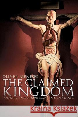 The claimed kingdom: And other tales of zombies, martians and crazies Moreno, Juan 9781453812631