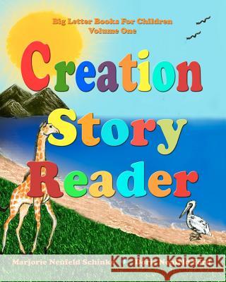 Creation Story Reader: Big Letter Books for Children Marjorie Neufeld Schinke Doris Neufeld Ford 9781453813379 Createspace