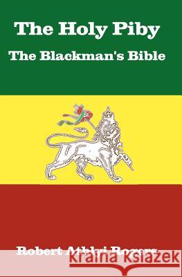 The Holy Piby The Blackman's Bible Rogers, Robert Athlyi 9781453814765 Createspace