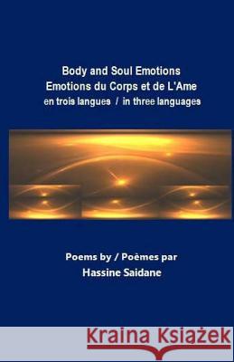 Body and Soul Emotions in Three Languages: Emotions du Corps et de L'Ame en Trois Langues Saidane, Hassine 9781453816615