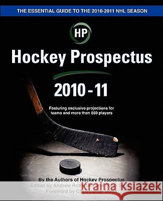 Hockey Prospectus 2010-11 Hockey Prospectus                        Andrew Rothstein Timo Seppa 9781453817841