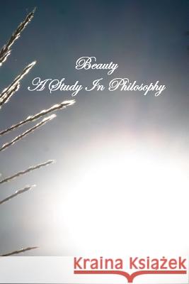 Beauty A Study In Philosophy Rother S. J., Aloysius 9781453818367 Createspace