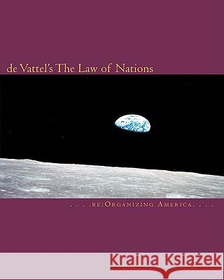 de Vattel's The Law of Nations Adamo, Thomas 9781453818657 Createspace