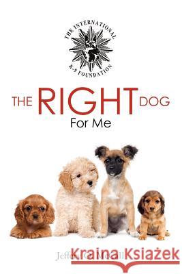 The Right Dog for Me Jeffery O. McCall 9781453819654 Createspace