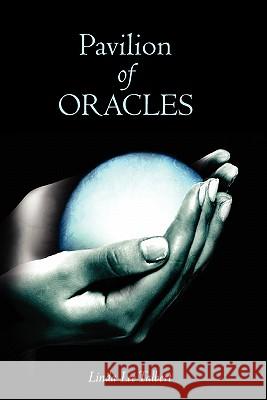Pavilion of Oracles Linda Lee Talbert 9781453819913 Createspace