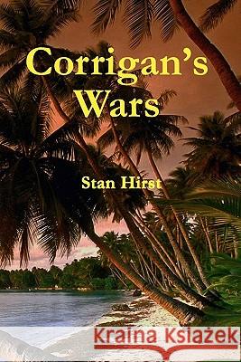 Corrigan's Wars Stan Hirst 9781453820858