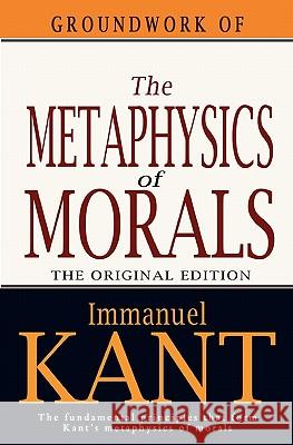 Groundwork of the Metaphysics of Morals Immanuel Kant 9781453820872 Createspace