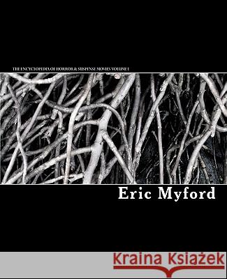 The Encyclopedia of Horror & Suspense Movies Volume I Eric Myford 9781453821008