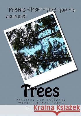 Trees: Peaceful and Personal Meditational Poems Connie Dunn Joyce Adams Connie Dunn 9781453823149 Createspace