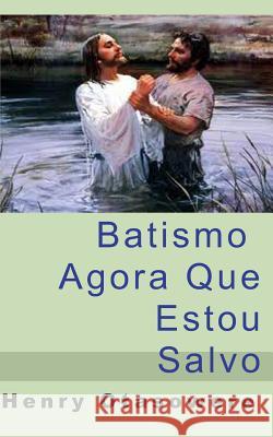 Batismo, agora que estou salvo Otasowere, Henry 9781453824252 Createspace Independent Publishing Platform