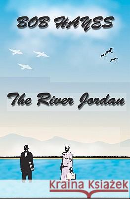 The River Jordan Bob Hayes 9781453825358 Createspace