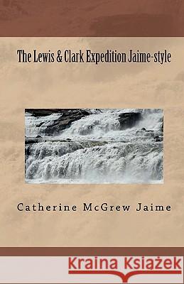 The Lewis & Clark Expedition Jaime-style: 