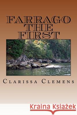 Farrago the First Clarissa Clemens 9781453827277