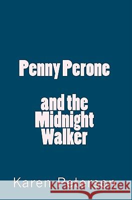 Penny Perone and the Midnight Walker Karen Peterson 9781453828090