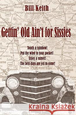 Gettin' Old Ain't For Sissies Keith, Bill 9781453830154