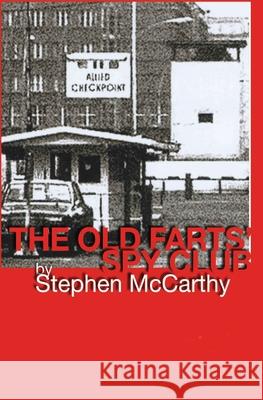 Old Farts' Spy Club Stephen McCarthy 9781453830567