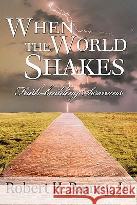 When the World Shakes: Faith-building Sermons Ramey Jr, Robert H. 9781453831809 Createspace